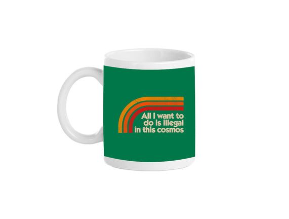 All I Want To Do Is Illegal In This Cosmos