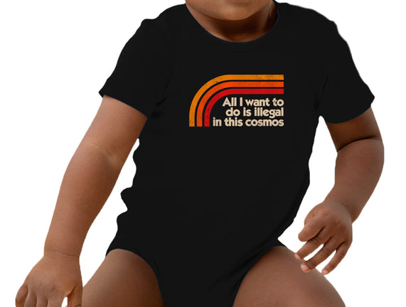 All I Want To Do Is Illegal In This Cosmos