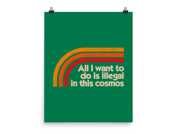 All I Want To Do Is Illegal In This Cosmos