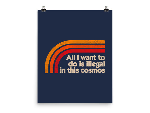 All I Want To Do Is Illegal In This Cosmos