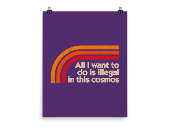 All I Want To Do Is Illegal In This Cosmos