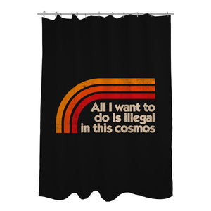 All I Want To Do Is Illegal In This Cosmos