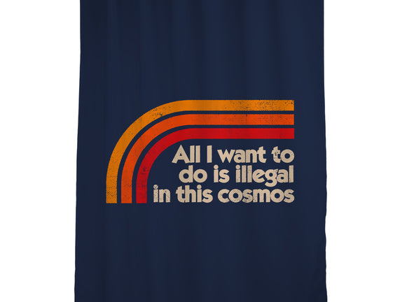 All I Want To Do Is Illegal In This Cosmos