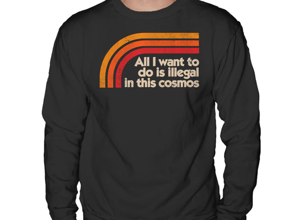 All I Want To Do Is Illegal In This Cosmos