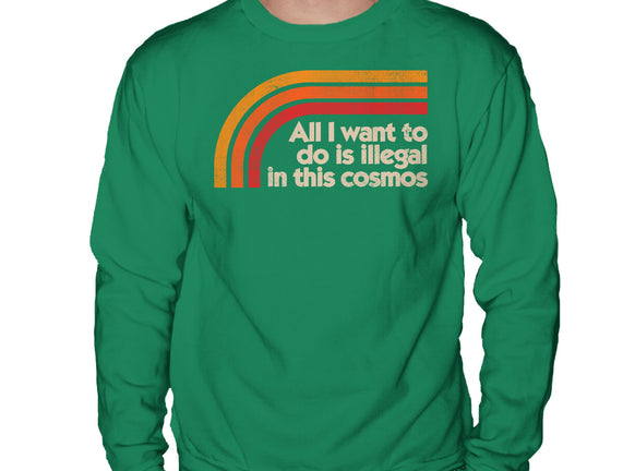 All I Want To Do Is Illegal In This Cosmos