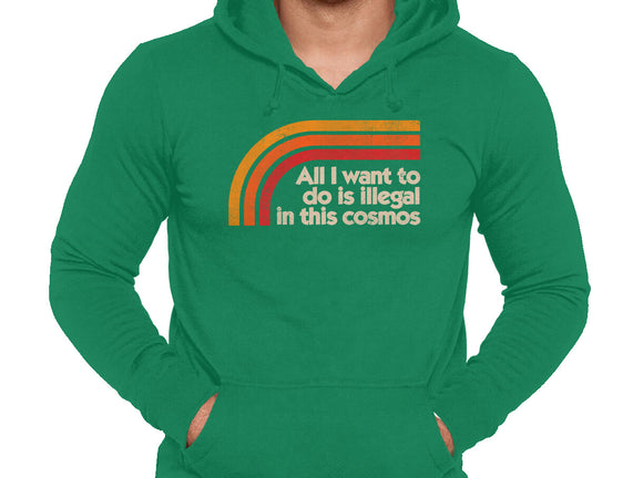 All I Want To Do Is Illegal In This Cosmos
