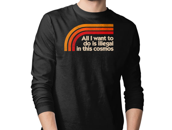 All I Want To Do Is Illegal In This Cosmos