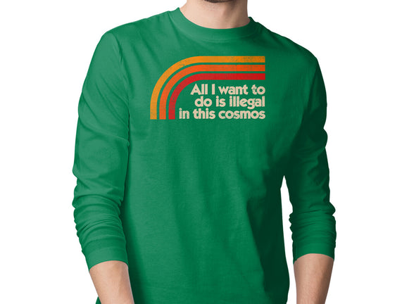 All I Want To Do Is Illegal In This Cosmos
