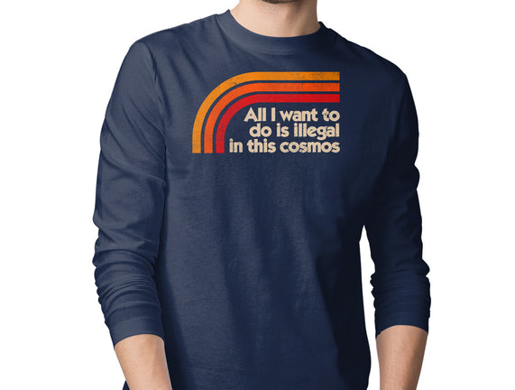 All I Want To Do Is Illegal In This Cosmos