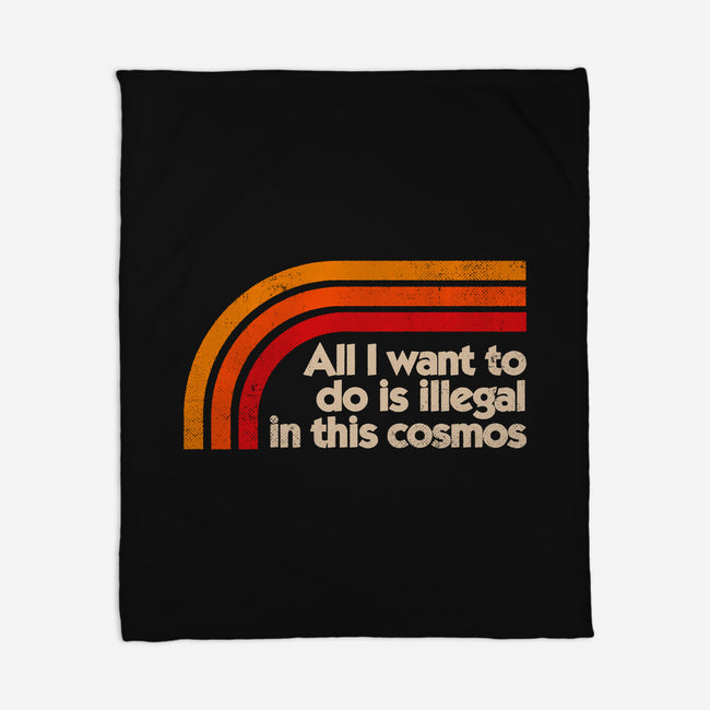 All I Want To Do Is Illegal In This Cosmos-None-Fleece-Blanket-koalastudio