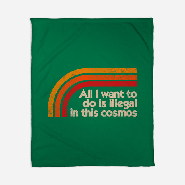 All I Want To Do Is Illegal In This Cosmos-None-Fleece-Blanket-koalastudio
