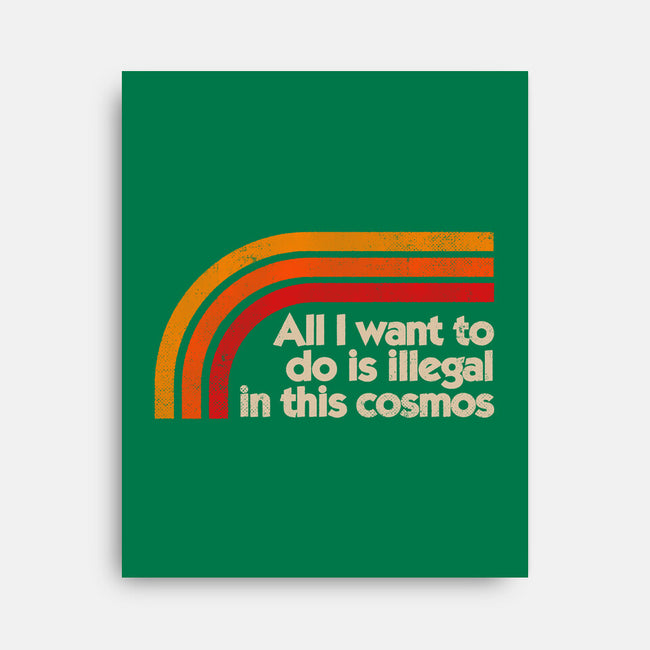 All I Want To Do Is Illegal In This Cosmos-None-Stretched-Canvas-koalastudio