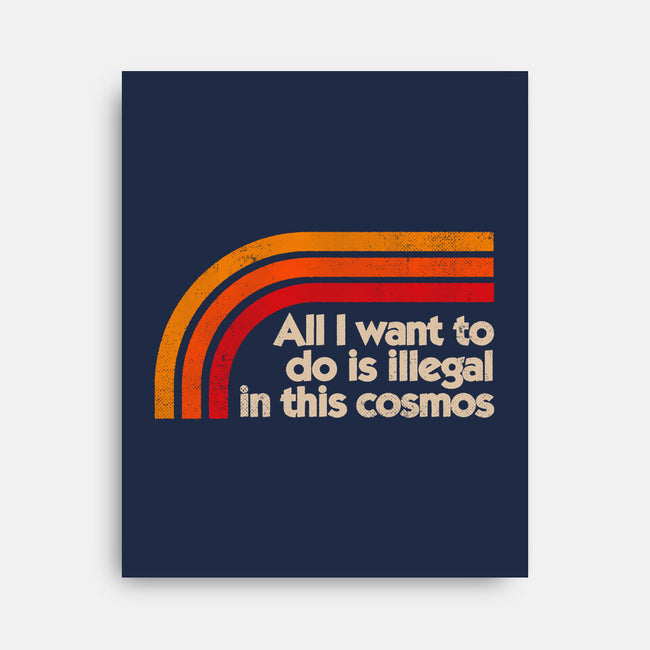 All I Want To Do Is Illegal In This Cosmos-None-Stretched-Canvas-koalastudio