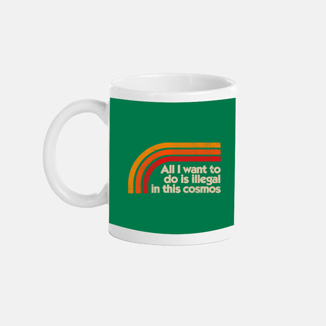 All I Want To Do Is Illegal In This Cosmos-None-Mug-Drinkware-koalastudio