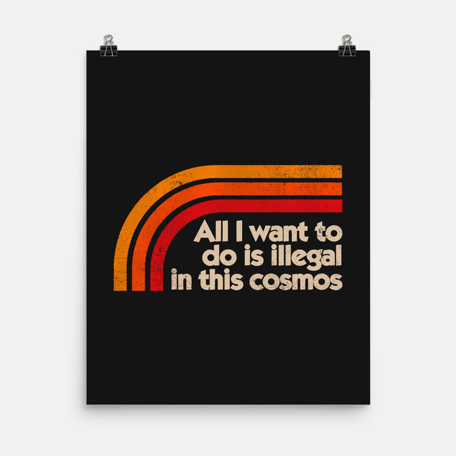 All I Want To Do Is Illegal In This Cosmos-None-Matte-Poster-koalastudio