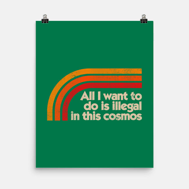 All I Want To Do Is Illegal In This Cosmos-None-Matte-Poster-koalastudio