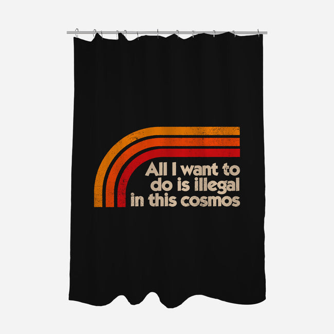 All I Want To Do Is Illegal In This Cosmos-None-Polyester-Shower Curtain-koalastudio