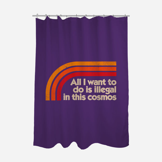 All I Want To Do Is Illegal In This Cosmos-None-Polyester-Shower Curtain-koalastudio