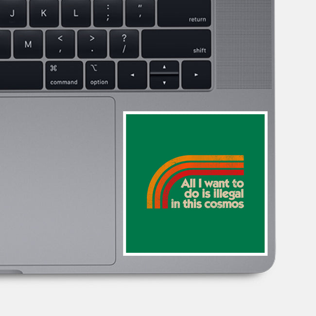 All I Want To Do Is Illegal In This Cosmos-None-Glossy-Sticker-koalastudio