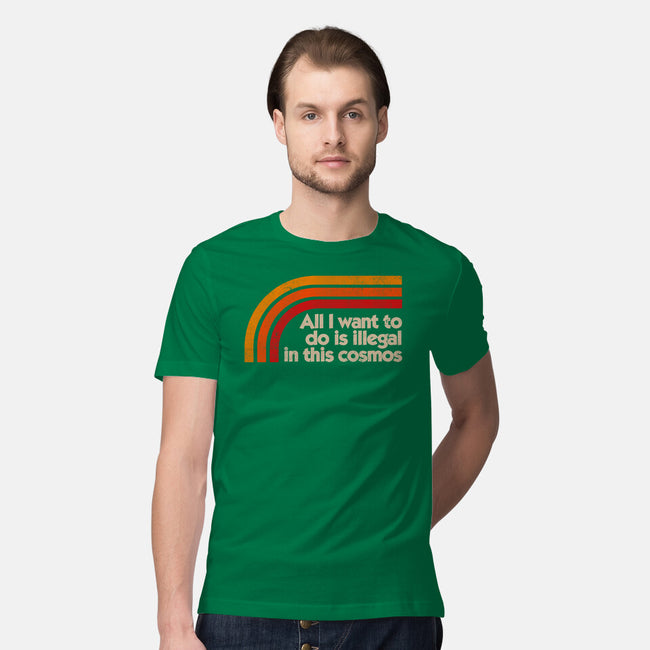 All I Want To Do Is Illegal In This Cosmos-Mens-Premium-Tee-koalastudio