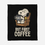 I Will Have My Coffee First-None-Fleece-Blanket-turborat14