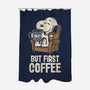 I Will Have My Coffee First-None-Polyester-Shower Curtain-turborat14