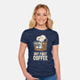 I Will Have My Coffee First-Womens-Fitted-Tee-turborat14