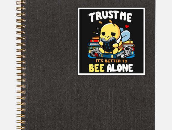 Better To BEE Alone
