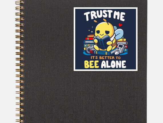 Better To BEE Alone