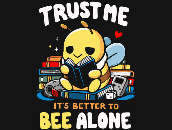 Better To BEE Alone