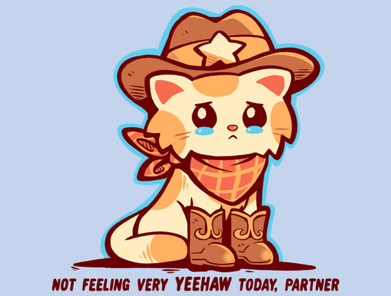 Not Feeling Very Yeehaw
