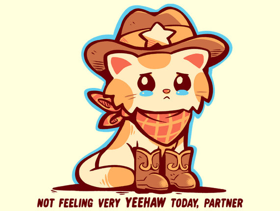 Not Feeling Very Yeehaw