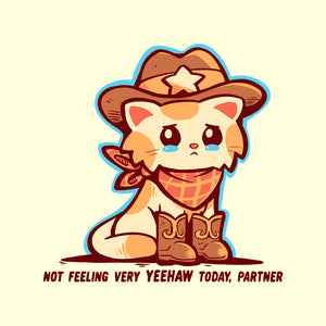 Not Feeling Very Yeehaw