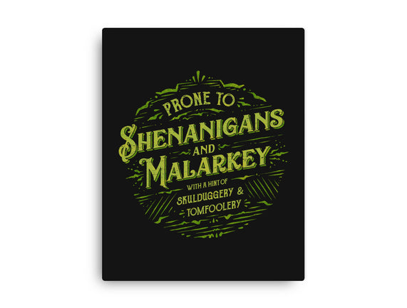 Prone To Shenanigans And Malarkey