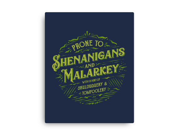 Prone To Shenanigans And Malarkey