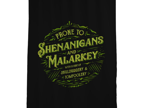 Prone To Shenanigans And Malarkey