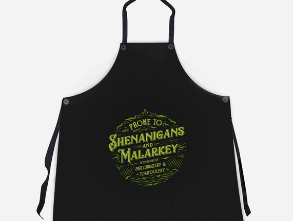 Prone To Shenanigans And Malarkey