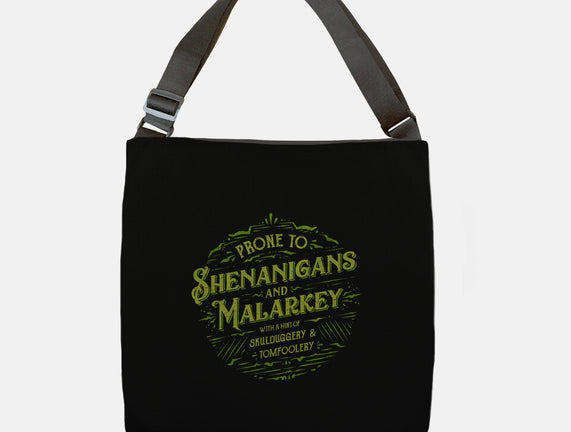 Prone To Shenanigans And Malarkey