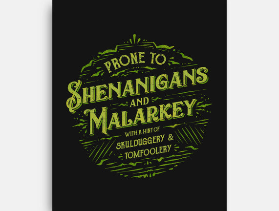 Prone To Shenanigans And Malarkey