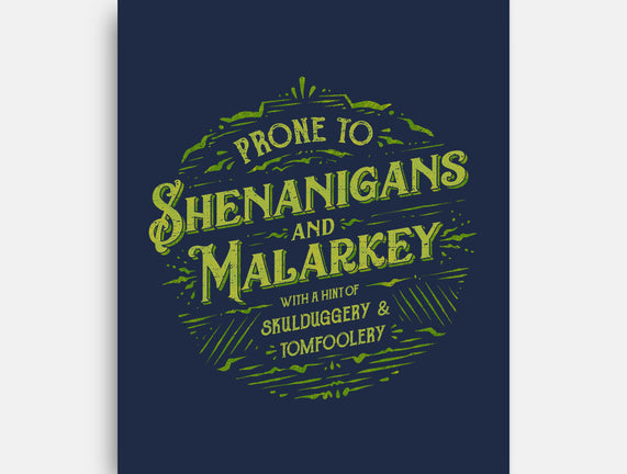 Prone To Shenanigans And Malarkey