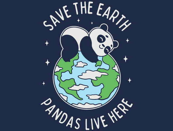 Save The Earth Pandas Live Here