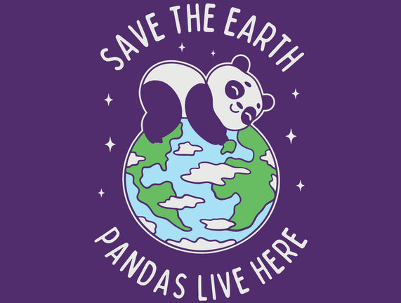 Save The Earth Pandas Live Here