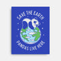 Save The Earth Pandas Live Here-None-Stretched-Canvas-brunopires