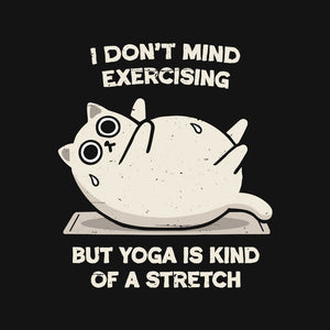 Yoga Is A Stretch