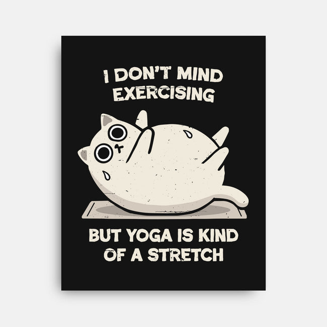 Yoga Is A Stretch-None-Stretched-Canvas-BridgeWalker