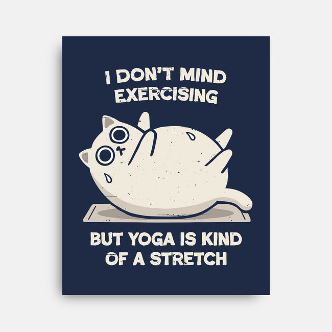 Yoga Is A Stretch-None-Stretched-Canvas-BridgeWalker