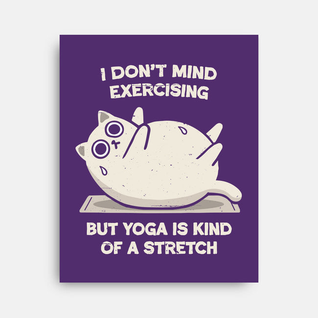 Yoga Is A Stretch-None-Stretched-Canvas-BridgeWalker