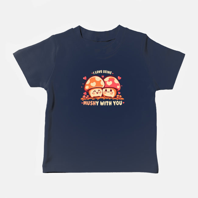 Being Mushy With You-Baby-Basic-Tee-TechraNova