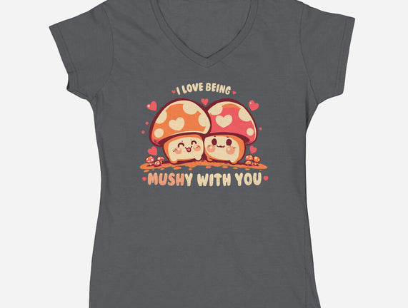 Being Mushy With You