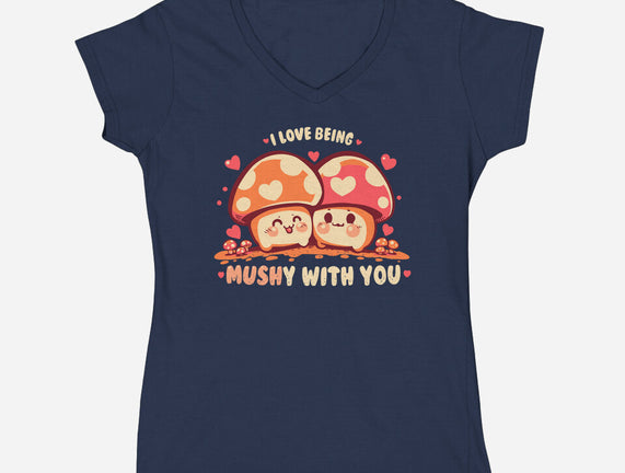 Being Mushy With You